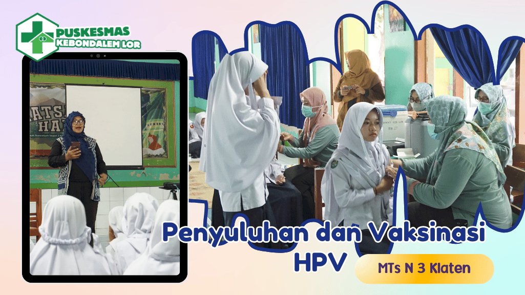 Horeeee.... Mulai Tahun ini, anak usia SMP dapat vaksin HPV Gratis!