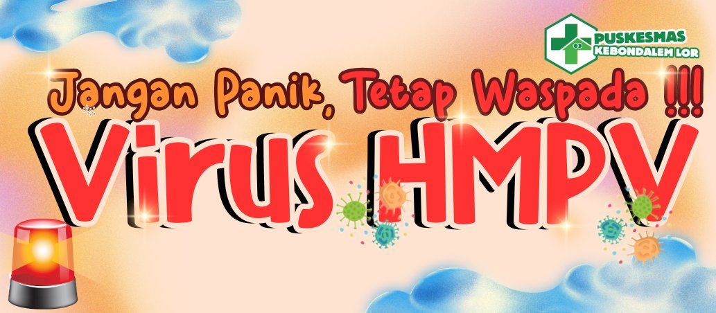Jangan Panik, Tetap Waspada!! Virus HMPV.